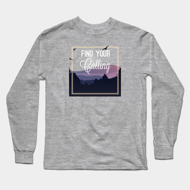 Find your calling Long Sleeve T-Shirt by PassingTheBaton